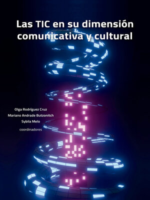 cover image of Las TIC en su dimensión comunicativa y cultural